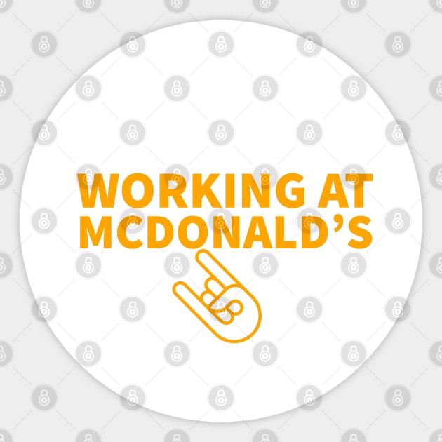 Working at McDonald's Sticker by artist369